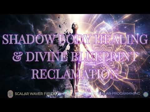 Shadow Body Healing & Divine Blueprint Reclamation (Amplified Energetic In-Formation)