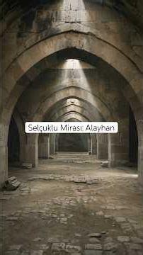 Selçuklu’nun Mirası: Alayhan