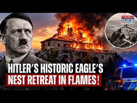 HITLER’S EAGLE’S NEST IN FLAMES: Police Detain Suspect, Possible Arson Probe Intensifies In Bavaria