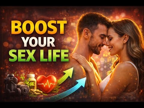 How to Boost Your Sex Life Naturally | Science-Backed Tips for Men & Women