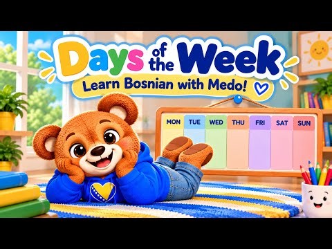 Days of the Week in Bosnian 🇧🇦 | Learn Bosnian for Kids with Medo 🐻