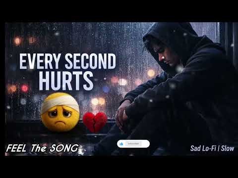 SAD LOFI SONG- Every Second Hurts 🤕| Slow Heart Touching Song || Parfect Slowmo