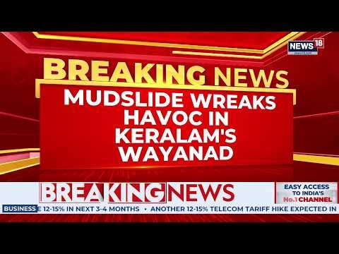 Massive Landslide Hits Wayanad Tunnel Project Site, Several Feared Trapped In Kerala | News18