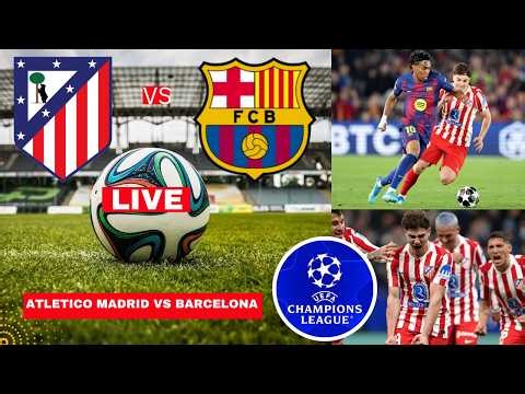 Atletico Madrid vs Barcelona 1-2 Live Stream Champions League Football UCL Match Score Highlights FC