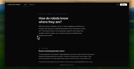 Particle filters were one of the hardest ideas to grasp in robotic state estimation. I learn better when I can watch the belief evolve so I built **Pf-visual** How does a robot know where it is when both motion and sensing are noisy?It’s an interactive visualization of probabilistic localization: hundreds of pose hypotheses that spread on the motion update, reweight against range measurements, and resample when the distribution gets skewed. You can run a "Guided Tour" that walks through the stor