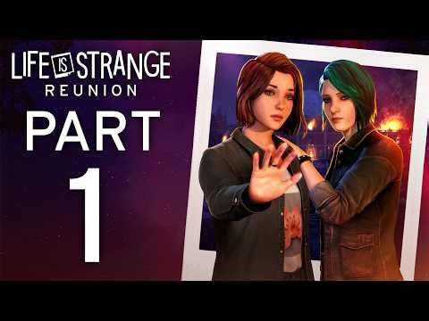 Life Is Strange: Reunion - Gameplay Walkthrough - PART 1 | Scenes 1-16