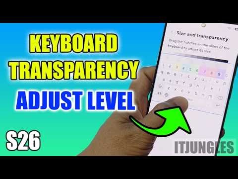 How to Change the Keyboard Transparency on Samsung Galaxy S26/S26+/Ultra