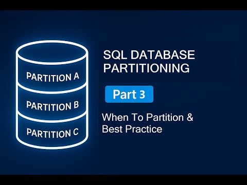 SQL Database Partitioning | Part 3: When To Partition & Best Practice