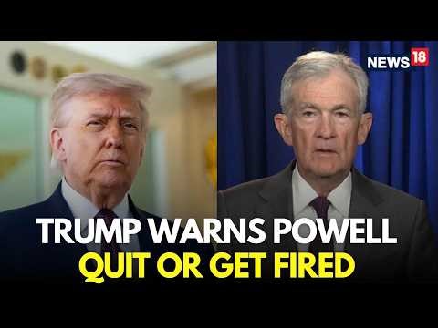 Trump Vs Powell LIVE | Trump Threatens to Remove Fed Chair Powell If He Stays Beyond May 15 | N18G