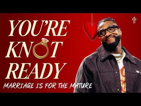 You're KNOT Ready: Marriage Is For The Mature // Relationship Goals: IRL (Part 5) // Michael Todd