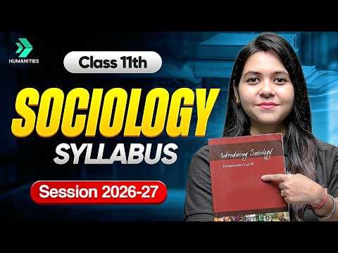 Class 11 Sociology Syllabus Overview | CBSE Class 11th Official Syllabus | CBSE Exam 2026-27