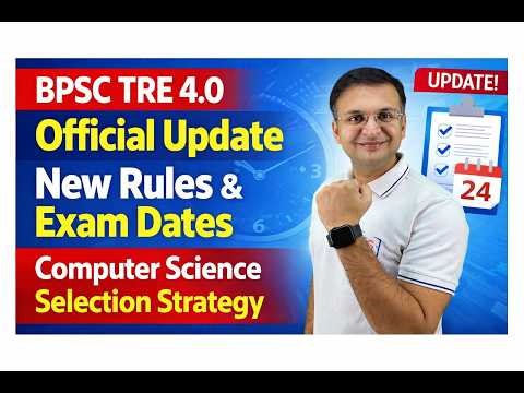 BPSC TRE 4.0 Official Update: New Rules & Exam Dates | Computer Science Selection Strategy