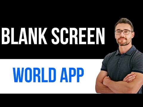 ✅ World App – Blank Screen | Easy Guide