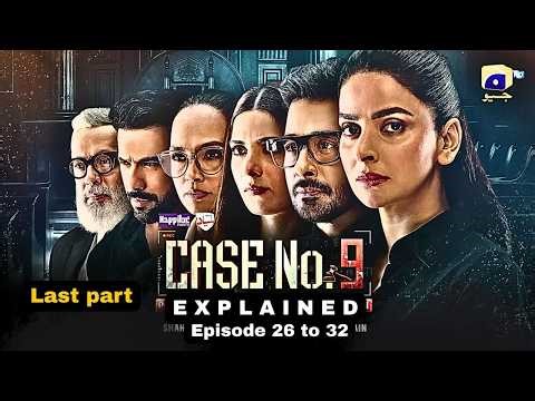 Case No 9 Explained (Episode 26 to 32) | Pakistani Drama Explained