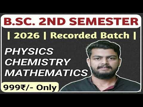 BSc second semester 2026 batch. Physics chemistry mathematics BSc second semester. BSc second sem.