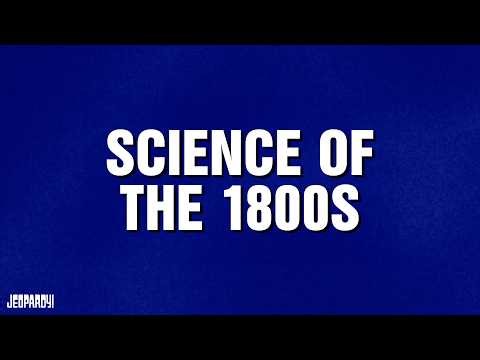 Science of the 1800s | Category | JEOPARDY!