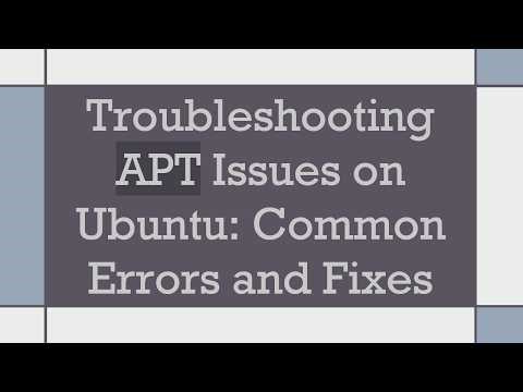 Troubleshooting APT Issues on Ubuntu: Common Errors and Fixes