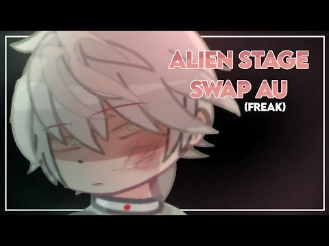 Freak || Alien Stage Swap AU || Ivantill || gacha 🌺