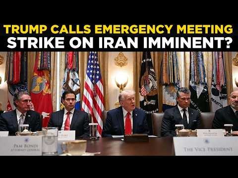 US-IRAN WAR LIVE: Trump Calls Emergency Meeting — Is a Strike on Iran Coming Today? | World News
