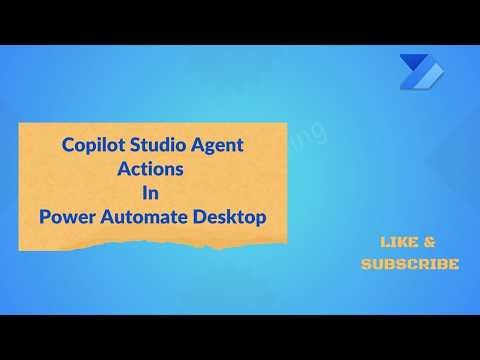 Working With Copilot Studio Agent In Power Automate Desktop