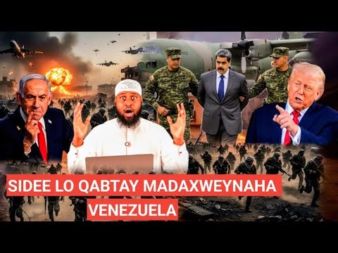 WAALA JABIYAY UAE: DAAWO SIDA YAABKA LEH EE LO QABTAY MADXWEYNAHA VENEZUELA!: SOMALIA OO TRUMP