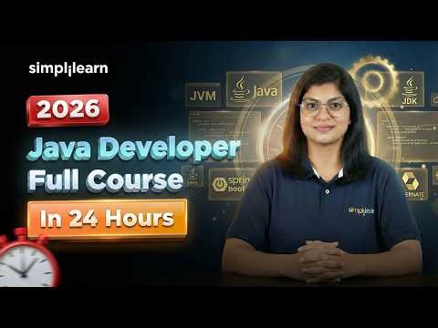 Java Developer Full Course 2026 | Learn Java In 24 Hours | Java Tutorial For Beginners | Simplilearn