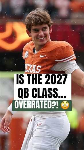 Is the 2027 NFL Draft QB class OVERRATTED?!