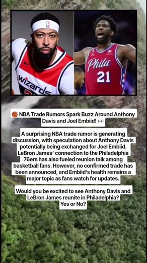 🏀 NBA Trade Rumors Spark Buzz Around Anthony Davis and Joel Embiid! 👀