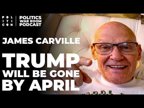 James Carville: Trump Will Be Gone By April