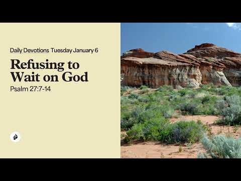Refusing to Wait on God – Daily Devotional