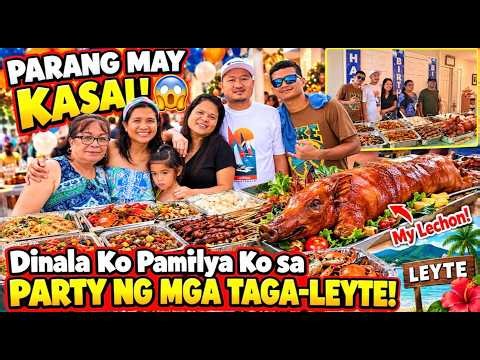 PARANG MAY KASAL! 😱 Dinala Ko Pamilya Ko sa Party ng mga Taga-Leyte!