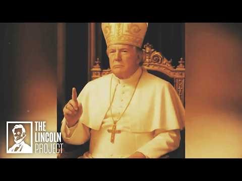 NEW LINCOLN PROJECT AD: Trump for Pope