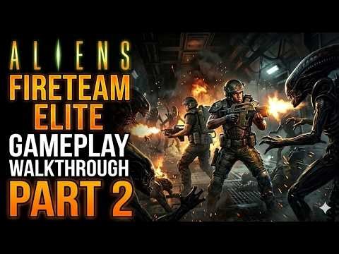 Aliens Fireteam Elite - Gameplay Walkthrough - Part 2 - 1440p 60fps