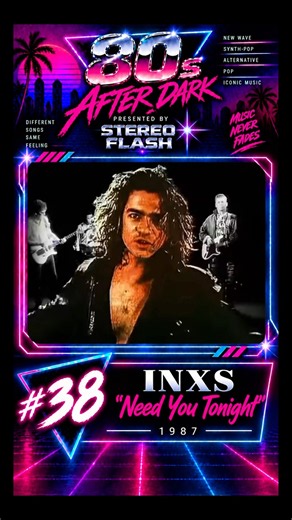#38 INXS — “Need You Tonight” (1987) | 80s After Dark