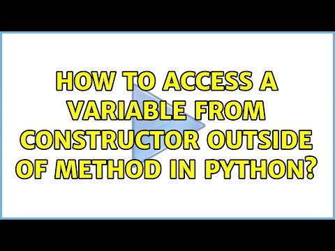How to access a variable from constructor outside of method in python? (2 Solutions!!)