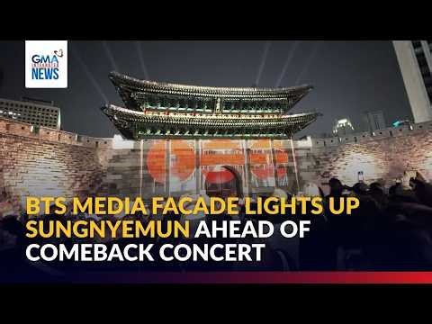 BTS media facade lights up Sungnyemun ahead of comeback concert | GMA Integrated News