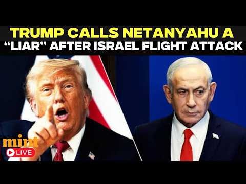 LIVE | Trump Calls Netanyahu a “Liar” After Israel Flight Attack, Crash Scare? “Don’t Know If True…”