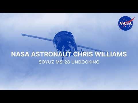 NASA Astronaut Chris Williams Soyuz MS-28 Undocking
