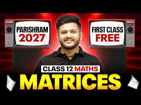 Matrices Class 12 | 1st FREE Class of Parishram 2027 | Class 12 Maths Chapter 3 By Deepak Sir