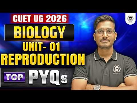 CUET UG 2026 Biology | Unit 01 - Reproduction Top PYQs | cuet ug 2026 crash course | Umeed Phase - 2