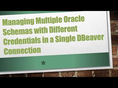 Managing Multiple Oracle Schemas with Different Credentials in a Single DBeaver Connection
