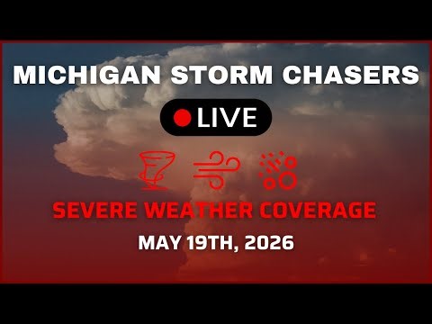 Michigan Severe Weather Coverage - May 19th, 2026