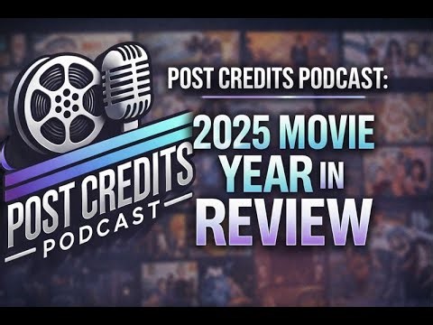 Post Credits Podcast: 2025 Movie Year in Review