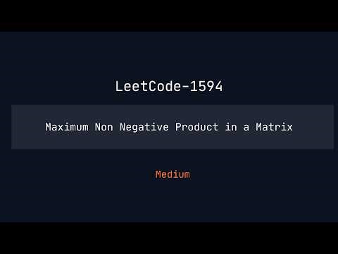 LeetCode 1594 | Maximum Non-Negative Product in a Matrix | LeetCode Daily | DP with Min-Max Trick 🔥