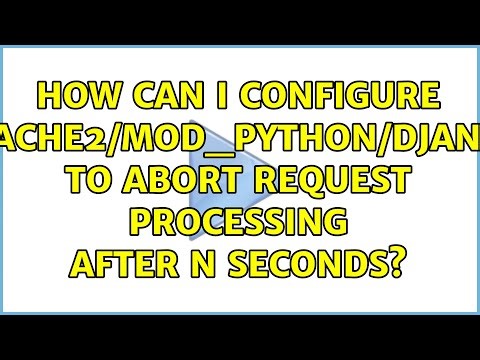 How can I configure Apache2/mod_python/Django to abort request processing after N seconds?