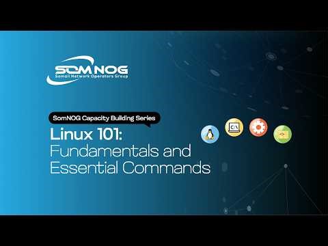 Linux 101: Fundamentals and Essential Commands | SomNOG Capacity Building Series 2026
