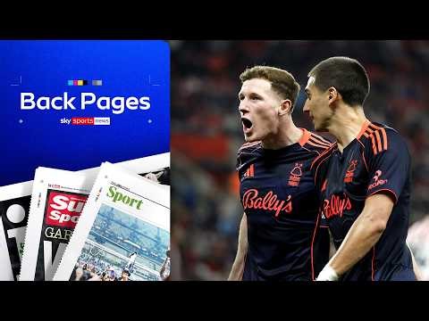 Nottingham Forest secure massive win over Sunderland | Back Pages Tonight