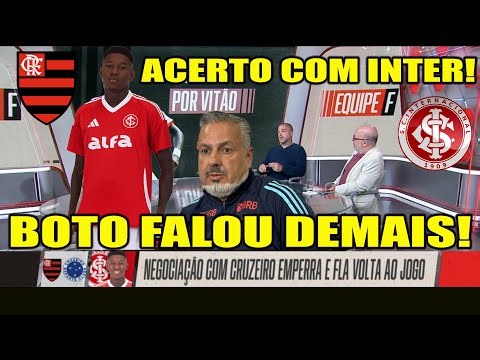 FLAMENGO TEM ACERTO COM INTER "POR VITÃO" JOSÉ BOTO NÃO PODIA TER FEITO ISSO...