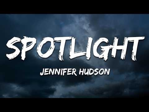 Jennifer Hudson - Spotlight (Lyrics)