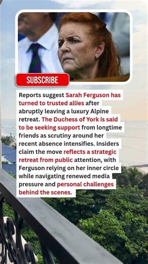 URGENT: Sarah Ferguson Turns to Old Allies After Fleeing Luxury Alpine Retreat — Report